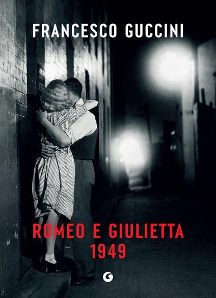 Romeo e Giulietta 1949 - Francesco Guccini - ebook