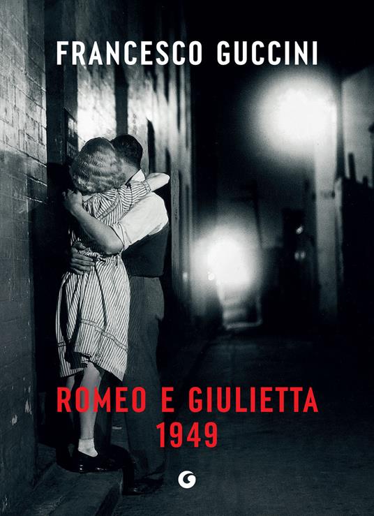 Romeo e Giulietta 1949 - Francesco Guccini - ebook