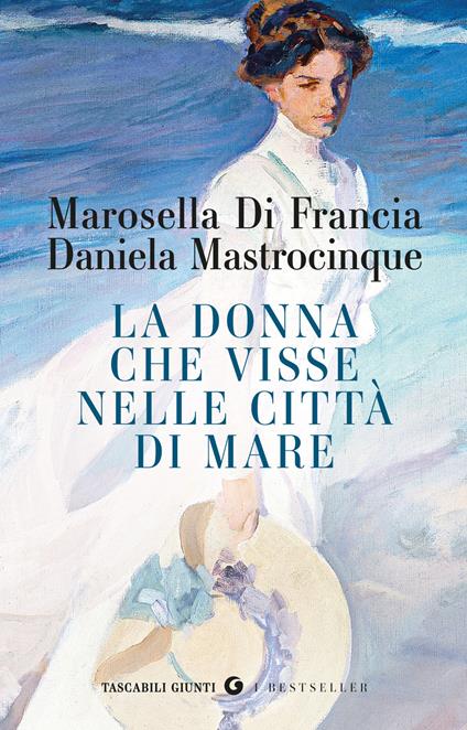La donna che visse nelle città di mare - Marosella Di Francia,Daniela Mastrocinque - copertina