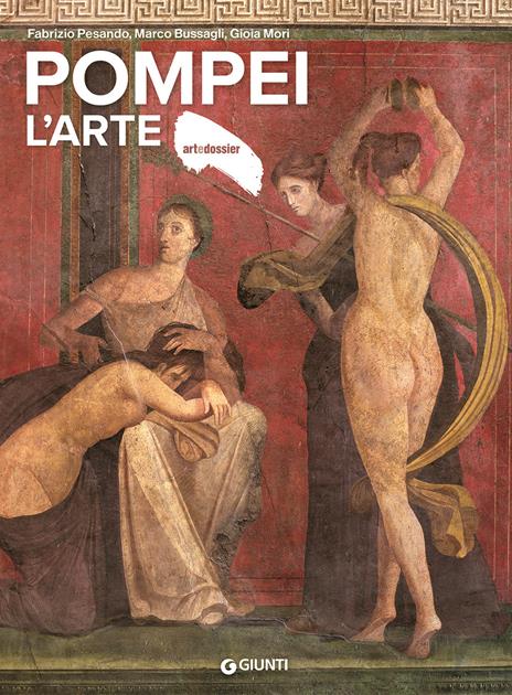Pompei. L'arte. Ediz. a colori - Fabrizio Pesando,Marco Bussagli,Gioia Mori - copertina