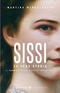 Libro Sissi. La vera storia. Il cammino della giovane imperatrice Martina Winkelhofer