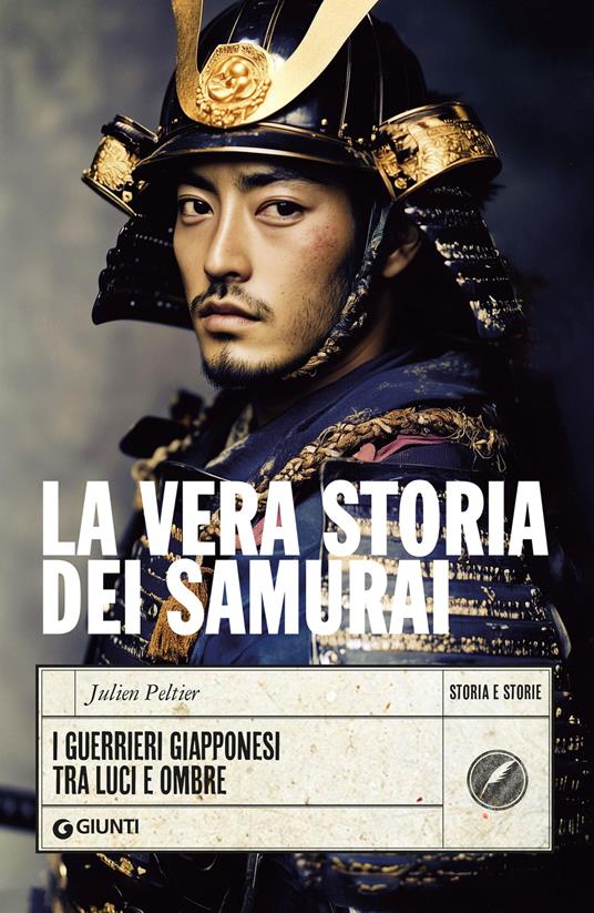 La vera storia dei samurai. I guerrieri giapponesi tra luci e ombre - Julien Peltier,Silvia Rogai - ebook