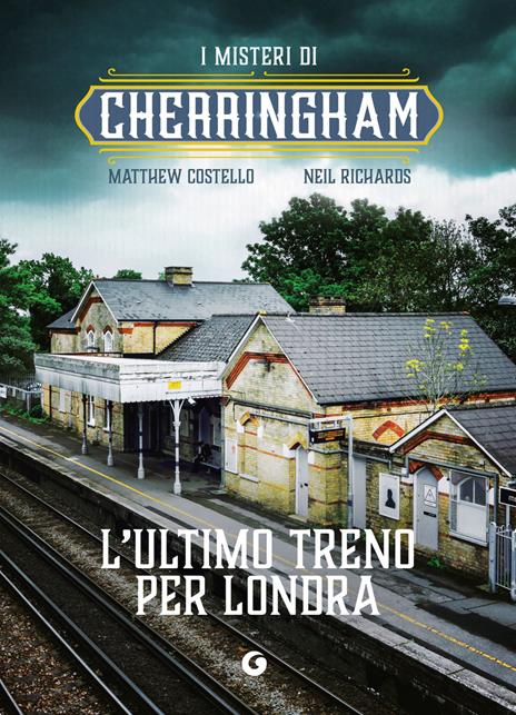 L'ultimo treno per Londra. I misteri di Cherringham - Matthew Costello,Neil Richards - copertina