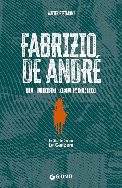 Fabrizio De André. Il libro del mondo. Le storie dietro le canzoni - Walter Pistarini - copertina