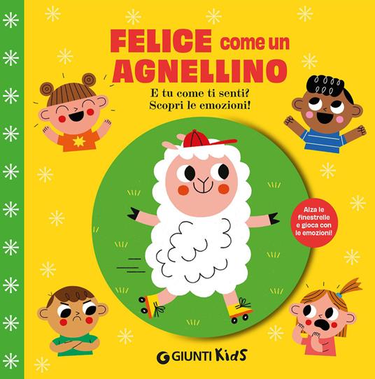 Felice come un agnellino. E tu come ti senti? Scopri le emozioni! Ediz. a colori - copertina