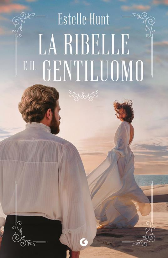 La ribelle e il gentiluomo - Estelle Hunt - copertina