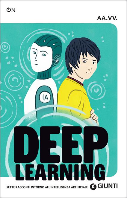 Deep learning. Sette racconti intorno all'intelligenza artificiale - Valeria Angela Pisi,Erika Casali,Marco Dazzani,Benedetta Frezzotti - ebook