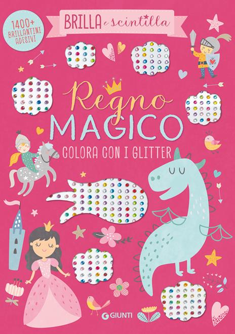 Regno magico. Colora con i glitter. Brilla e scintilla. Con brillantini adesivi. Ediz. a colori - copertina