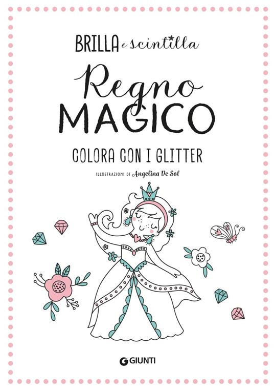 Regno magico. Colora con i glitter. Brilla e scintilla. Con brillantini adesivi. Ediz. a colori - 3