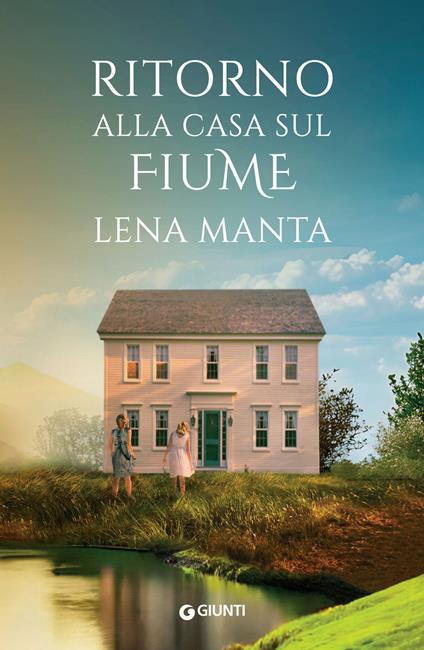 Ritorno alla casa sul fiume - Lena Manta,Maurizio De Rosa - ebook