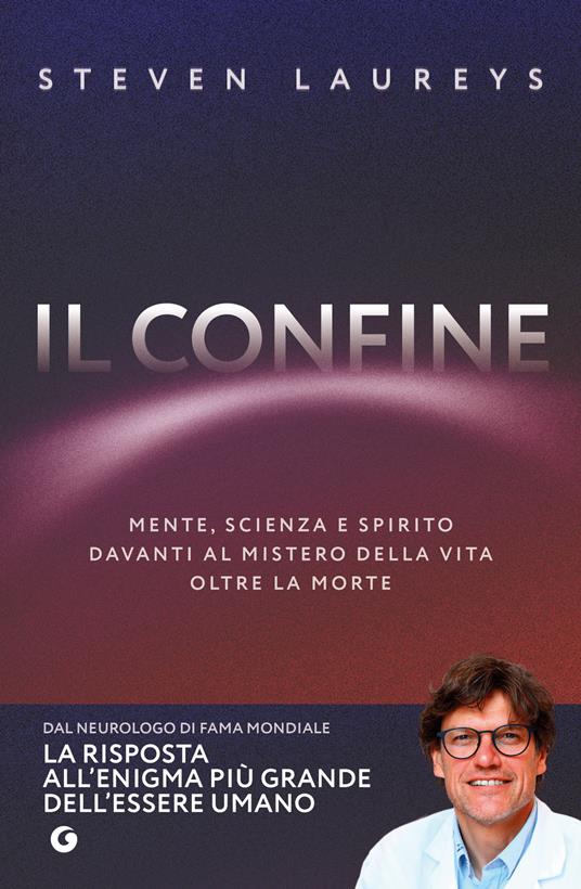 Il confine. Mente, scienza e spirito davanti al mistero della vita oltre la morte - Steven Laureys - copertina