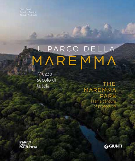 Il Parco della Maremma. Mezzo secolo di tutela-The Maremma Park. Half a century of protection - Alberto Pastorelli - copertina