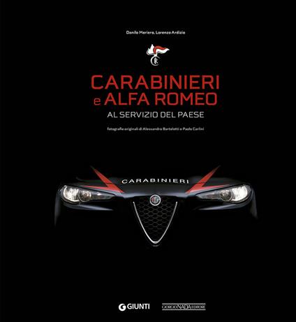 Carabinieri e Alfa Romeo. Al servizio del Paese. Ediz. a colori - Danilo Moriero,Lorenzo Ardizio - copertina
