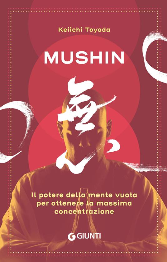 Mushin. Il potere della mente vuota per ottenere la massima concentrazione - Keiichi Toyoda,Giada Riondino - ebook