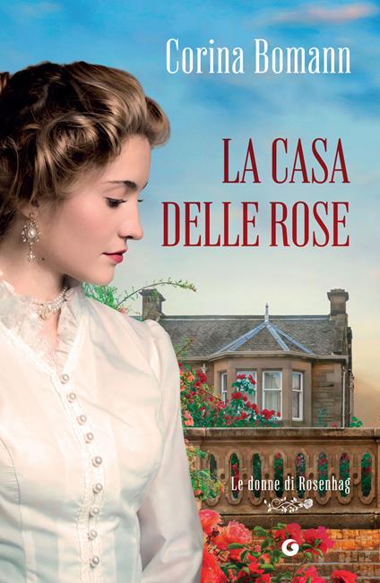 La casa delle rose. Le donne di Rosenhag - Corina Bomann,Rachele Salerno - ebook