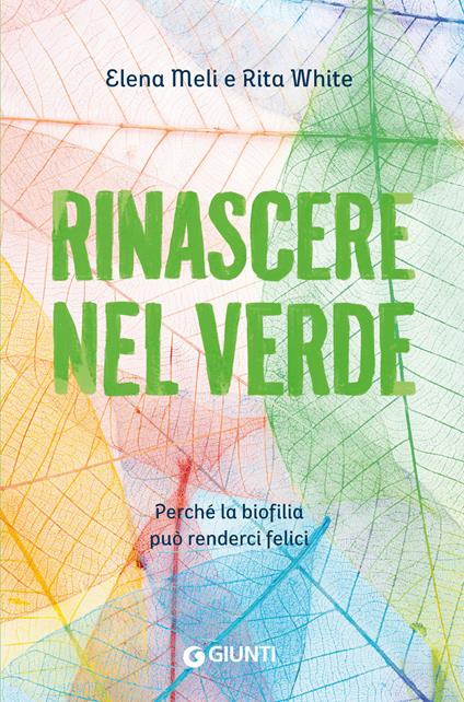 Rinascere nel verde. Perché la biofilia può renderci felici - Elena Meli,Rita White - ebook