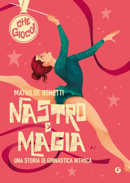 Nastro e magia. Una storia di ginnastica ritmica - Mathilde Bonetti - copertina