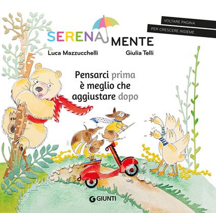 Pensarci prima è meglio che aggiustare dopo. SerenaMente. Ediz. a colori - Luca Mazzucchelli - copertina