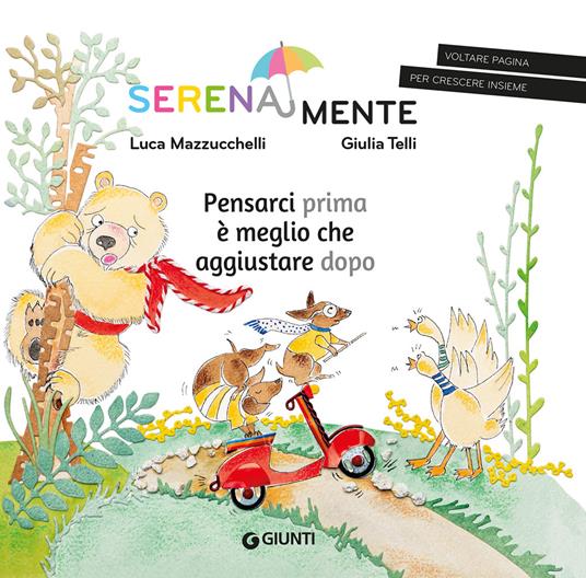 Pensarci prima è meglio che aggiustare dopo. SerenaMente. Ediz. a colori - Luca Mazzucchelli - copertina