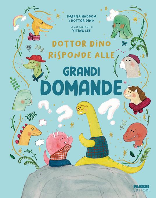 Dottor Dino risponde alle grandi domande. Ediz. illustrata - copertina
