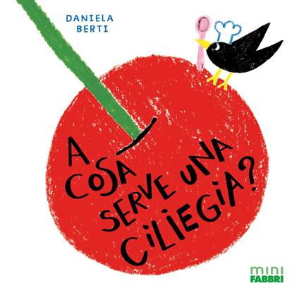 A cosa serve una ciliegia? Minifabbri. Ediz. illustrata - Daniela Berti - copertina