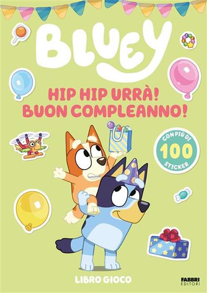 Hip hip urrà! Buon compleanno! Bluey. Ediz. illustrata - copertina