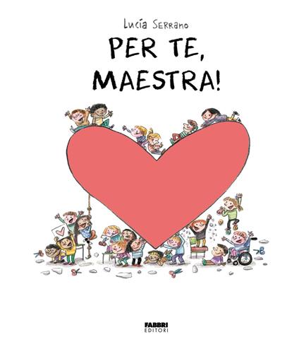 Per te, maestra. La biblioteca dei piccoli di Giorgia Cozza. Ediz. a colori - Lucía Serrano - copertina