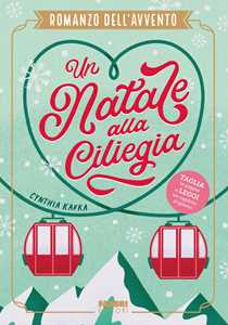 Libro Un Natale alla ciliegia. Romanzo dell'Avvento Cynthia Kafka