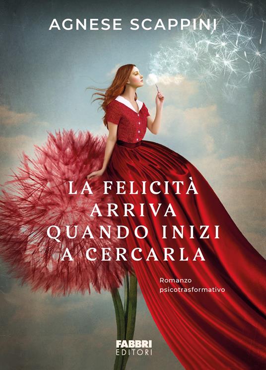 La felicità arriva quando inizi a cercarla - Agnese Scappini - copertina