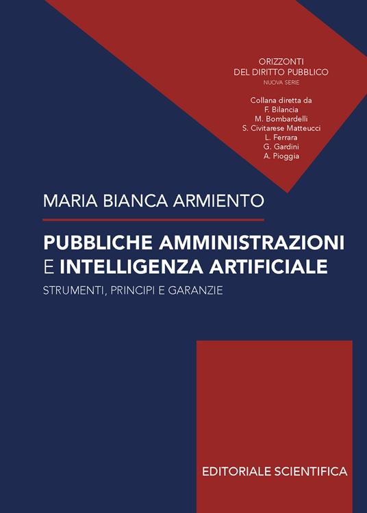 Pubbliche amministrazioni e intelligenza artificiale. Strumenti, principi e garanze - Maria Bianca Armiento - copertina