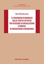 Il fenomeno economico delle cripto-attività tra esigenze di regolazione e profili di ibridazione finanziaria