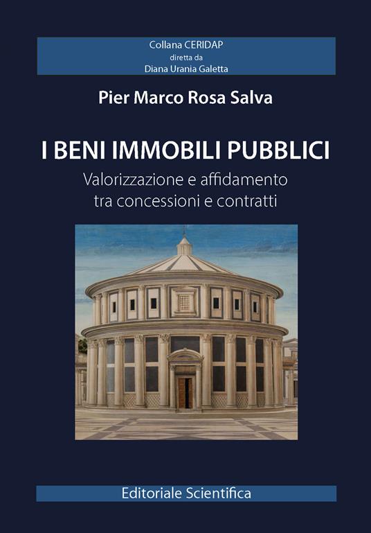 I beni immobili pubblici. Valorizzazione e affidamento tra concessioni e contratti - Pier marco Rosa Salva - copertina