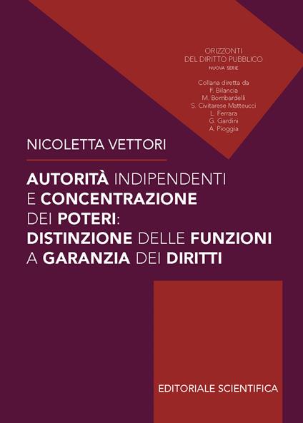Autorità indipendenti e concentrazione dei poteri: distinzioni delle funzioni a garanzia dei diritti - Nicoletta Vettori - copertina