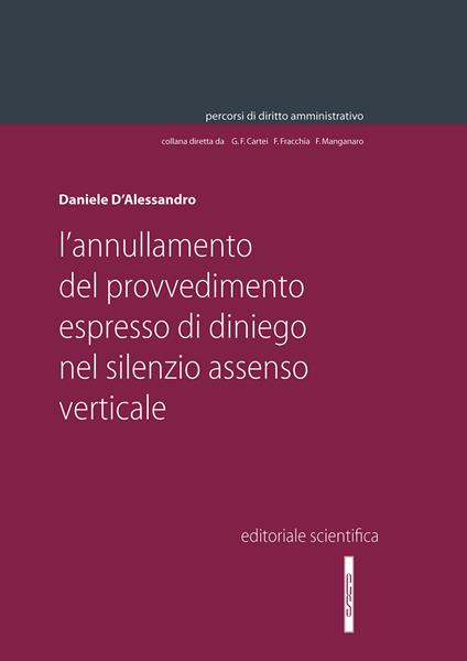 L'annullamento del provvedimento espresso di diniego nel silenzio assenso verticale - Daniele D'Alessandro - copertina
