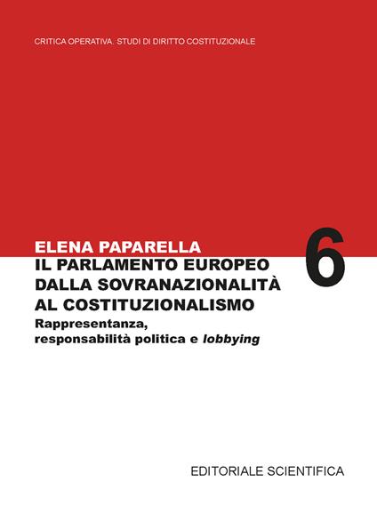 Il parlamento europeo dalla sovranazionalità al costituzionalismo. Rappresentanza, responsabilità politica e lobbying - Elena Paparella - copertina