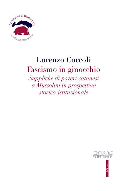 Fascismo in ginocchio. Suppliche di poveri catanesi a Mussolini in prospettiva storico-istituzionale - Lorenzo Coccoli - copertina
