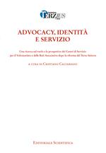 Advocacy, identità e servizio. Una ricerca sul ruolo e le prospettive dei Centri di Servizio per il Volontariato e delle Reti associative dopo la riforma del Terzo Settore