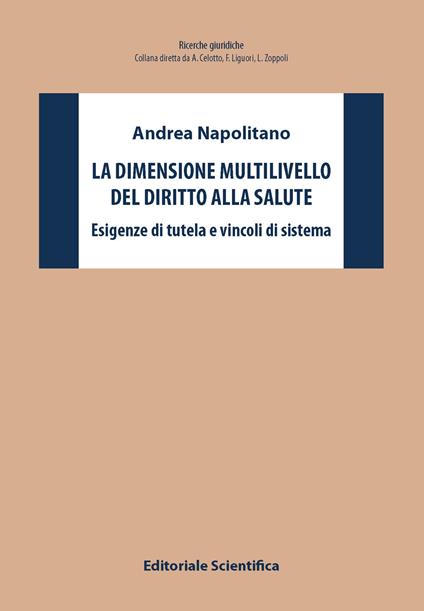 La dimensione multilivello del diritto alla salute. Esigenze di tutela e vincoli di sistema - Andrea Napolitano - copertina