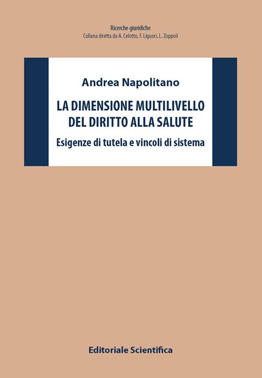 La dimensione multilivello del diritto alla salute. Esigenze di tutela e vincoli di sistema - Andrea Napolitano - copertina