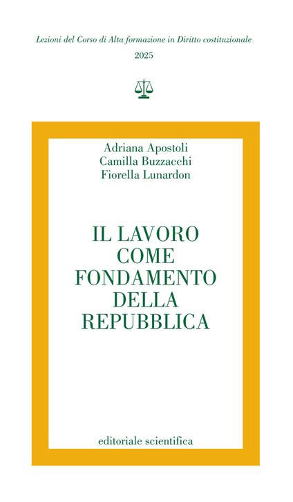 Il lavoro come fondamento della repubblica - Adriana Apostoli,Camilla Buzzacchi,Fiorella Lunardon - copertina