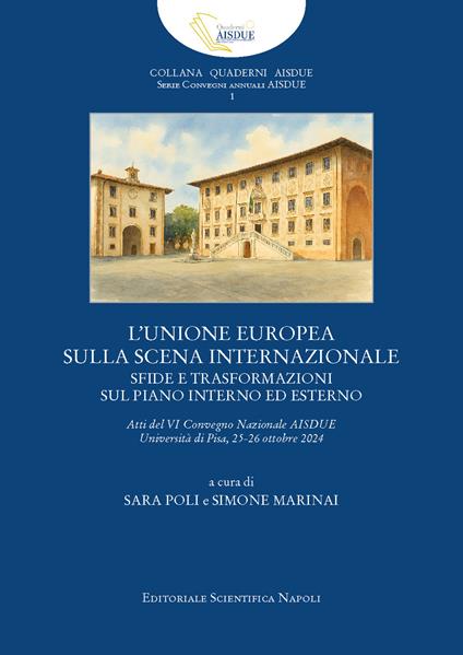 L'unione Europea sulla scena internazionale. Sfide e trasformazioni sul piano interno ed esterno. Atti del VI Convegno AISDUE - copertina