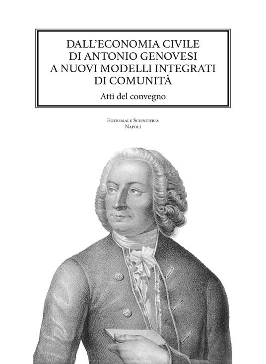 Dall'economia civile di Antonio Genovesi a nuovi modelli integrati di comunità. Atti del Convegno - copertina