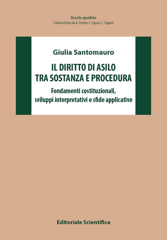 Il diritto di asilo tra sostanza e procedura. Fondamenti costituzionali, sviluppi interpretativi e sfide applicative - Giulia Santomauro - copertina