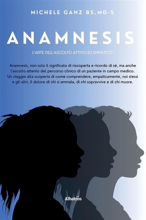 Anamnesis. L'arte dell'ascolto attivo ed empatico - Michele Ganz - ebook