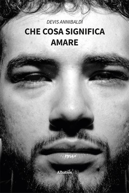 Che cosa significa amare - Devis Annibaldi - copertina