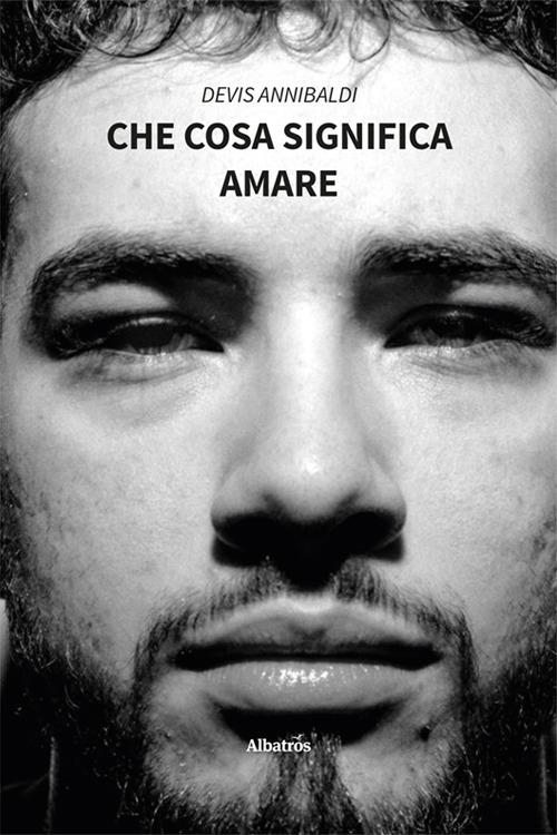 Che cosa significa amare - Devis Annibaldi - copertina
