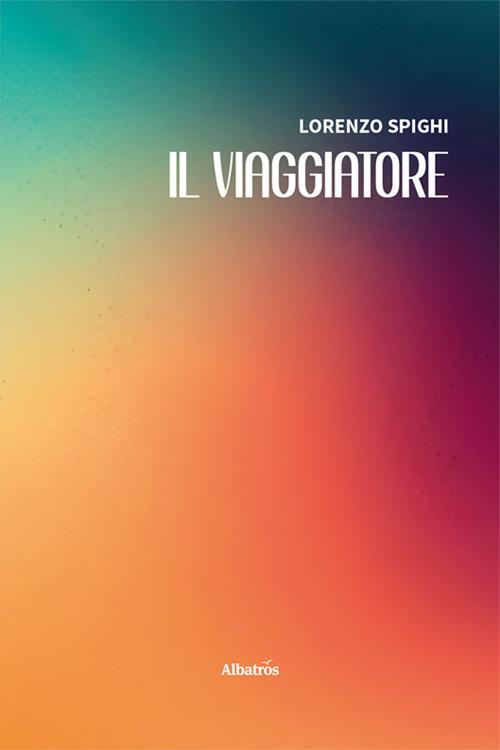 Il viaggiatore - Lorenzo Spighi - copertina