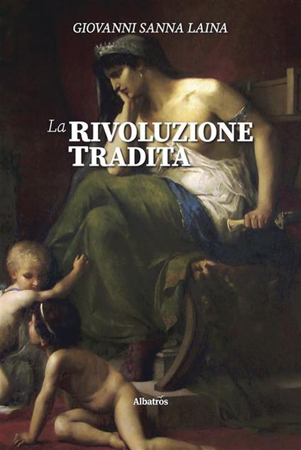 La rivoluzione tradita - Giovanni Sanna Laìna - ebook