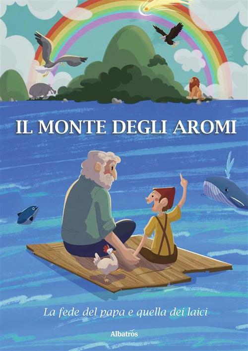 Il monte degli aromi. La fede del papa e quella dei laici - Nessuno - ebook