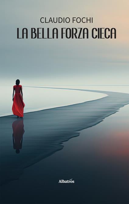 La bella forza cieca - Claudio Fochi - ebook
